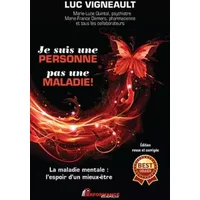 Je suis une personne pas une maladie ! La maladie mentale : l'espoir d'un mieux-être - Luc Vigneault
