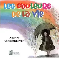 Les couleurs de la vie - Aurore Vankerkhoven