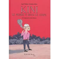 Kini, le monde à bras le corps: Une biographie d'Ella Maillart - Ingrid Thobois