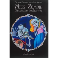 Miss Zombie, détective décharnée - Mme Delphine Dumouchel, M. Lou Ardan