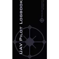 UAV PILOT LOGBOOK: An Easy-to-Use Drone Flight Logbook With Space For 1000 Flights - Log Your Drone Pilot Experience Like a Pro! - Michael L. Rampey