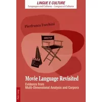 Movie Language Revisited: Evidence from Multi-Dimensional Analysis and Corpora (Lingue e Culture / Languages and Cultures / Langues et Cultu - Pierfranca Forchini