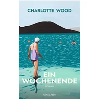 Ein Wochenende - Charlotte Wood
