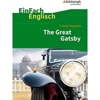 EinFach Englisch Textausgaben. F. S. Fitzgerald: The Great Gatsby: F. Scott Fitzgerald: The Great Gatsby (EinFach Englisch Textausgaben: Tex - Daniela Franzen