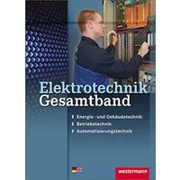 Elektrotechnik Gesamtband: Energie- und Gebäudetechnik, Betriebstechnik, Automatisierungstechnik: Schülerband - Dr. Michael Dzieia, Dieter Jagla, Jürgen Klaue, Michael Krehbiel, Roland Stolzenburg, Ludwig Wenzl, Harald Wickert
