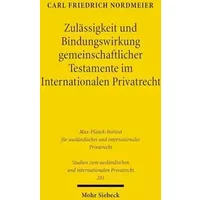 Zulässigkeit und Bindungswirkung gemeinschaftlicher Testamente im Internationalen Privatrecht: Unter besonderer Berücksichtigung der Rechte - Carl Friedrich Nordmeier