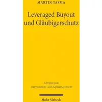 Leveraged Buyout und Gläubigerschutz (Schriften zum Unternehmens- und Kapitalmarktrecht, Band 3) - Martin Tasma