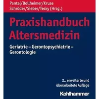 Praxishandbuch Altersmedizin: Geriatrie - Gerontopsychiatrie - Gerontologie (Altersmedizin in Der Praxis)