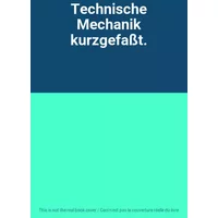 Technische Mechanik kurzgefaßt.