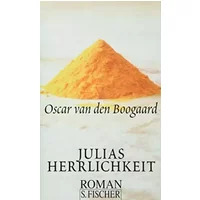Julias Herrlichkeit: Roman - Oscar van den: Boogaard