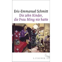 Die zehn Kinder, die Frau Ming nie hatte: Roman - Eric-Emmanuel Schmitt