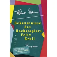 Bekenntnisse des Hochstaplers Felix Krull: Der Memoiren erster Teil - Thomas Mann