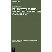 Finanzswaps und Swapderivate in der Bankpraxis: Eine zivil-, AGB- und aufsichtsrechtliche Untersuchung unter besonderer Berücksichtigung der - Lutz Krämer