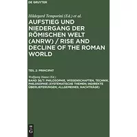 Aufstieg und Niedergang der römischen Welt, 3 Tle. in Einzelbdn., Bd.36/7, Philosophie: Systematische Themen; Indirekte Überlieferungen; All