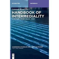 Handbook of Intermediality: Literature – Image – Sound – Music (Handbooks of English and American Studies, 1, Band 1)