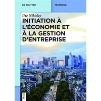 Initiation à l’économie et à la gestion d’entreprise (De Gruyter Textbook) - Ute Nikolay