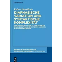 Diaphasische Variation und syntaktische Komplexität: Eine empirische Studie zu funktionalen Stilen des Spanischen mit einem Ausblick auf das - Robert Hesselbach