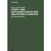 Stoff- und Motivgeschichte der deutschen Literatur: Eine Bibliographie - Franz Anselm Schmitt