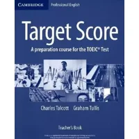 Target Score for TOEIC : Teacher's Book - Charles Talcott, Graham Tullis
