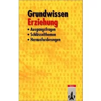 Grundwissen Erziehung: Ausgangsfragen, Schlüsselthemen, Herausforderungen - Hildegard Müller-Kohlenberg, Klaus Kraimer