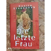 Die letzte Frau: Roman - Rosita Steenbeek
