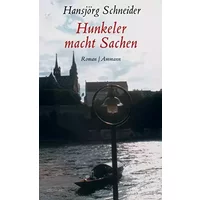 Hunkeler macht Sachen: Roman - Hansjörg Schneider