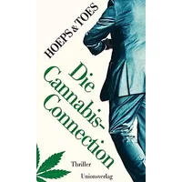 Die Cannabis-Connection: Thriller - Jac. Toes, Thomas Hoeps