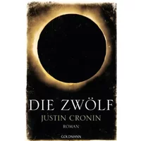 Die Zwölf: Passage-Trilogie 2 - Roman - Justin Cronin