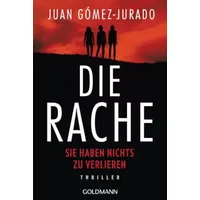 Die Rache - Sie haben nichts zu verlieren: Thriller - Juan Gómez-Jurado