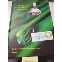 Natur pur: Das Kochbuch für aufgeklärte Feinschmecker - Claus P Hutter, Johann Lafer, Michael Bonewitz, Werner Feldmann
