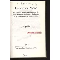 Parteien und Nation: Zur Rolle d. Nationalbewusstseins fur d. polit. Grundorientierungen d. Parteien in d. Anfangsphase d. Bundesrepublik (S - Jörg Gabbe