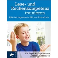 Lese- und Rechenkompetenz trainieren: Hilfe bei Legasthenie, LRS und Dyskalkulie - Andrea Christiansen