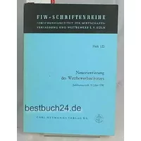 Neuorientierung des Wettbewerbsschutzes: Jubiläumsschrift 25 Jahre FIW - unknown author