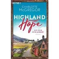 Highland Hope 2 - Ein Pub für Kirkby: Roman (Die Highland-Hope-Reihe, Band 2) - Charlotte McGregor