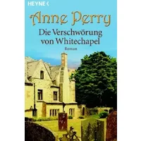 Die Verschwörung von Whitechapel: Roman - Anne Perry
