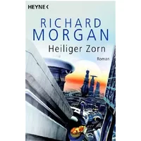Heiliger Zorn: Roman - Richard Morgan