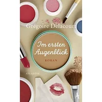 Im ersten Augenblick - Grégoire Delacourt, Claudia Steinitz