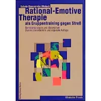 Rational-Emotive Therapie als Gruppentraining gegen Stress: Seminarkonzepte und Materialien - Theo Schelp, Ralf Gravemeier, Doris Maluck