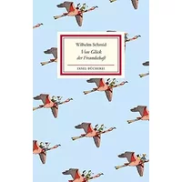 Vom Glück der Freundschaft: Kleinformatige Sonderausgabe (Insel-Bücherei) - Wilhelm Schmid