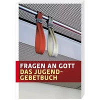 Fragen an Gott: Das Jugendgebetbuch. Mit einem Geleitwort von Bischof Joachim Wanke - Monika Gunkel