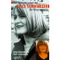 Das bewegte Leben der Alice Schwarzer: Die Biographie - Anna Dünnebier, Gerd von Paczensky