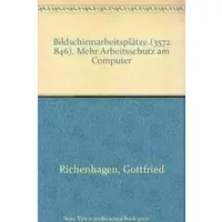 Bildschirmarbeitsplätze: Mehr Arbeitsschutz am Computer. Mit Checklisten und vielen praktischen Ratschlägen - Gottfried Richenhagen