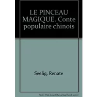 LE PINCEAU MAGIQUE. Conte populaire chinois - Renate Seelig, Anne Jussen