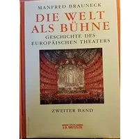 Die Welt als Bühne. Geschichte des europäischen Theaters in fünf Bänden und einem Registerband (Gesamtwerk): Die Welt als Bühne, 4 Bde. u. 1 - Manfred Brauneck
