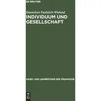 Individuum und Gesellschaft: Sozialisationstheorien und Sozialisationsforschung (Hand- und Lehrbücher der Pädagogik) - Hannelore Faulstich-Wieland
