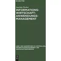 Informationswirtschaft: Anwendungsmanagement (Lehr- und Handbücher zu Controlling, Informationsmanagement und Wirtschaftsinformatik) - Joachim Fischer