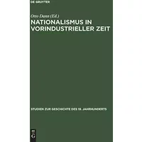 Nationalismus in vorindustrieller Zeit (Studien zur Geschichte des 19. Jahrhunderts, 14, Band 14)