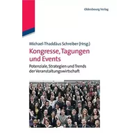 Kongresse, Tagungen und Events: Potenziale, Strategien und Trends der Veranstaltungswirtschaft (Lehr- und Handbücher zu Tourismus, Verkehr u