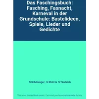 Das Faschingsbuch: Fasching, Fasnacht, Karneval in der Grundschule: Bastelideen, Spiele, Lieder und Gedichte