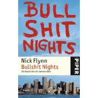 Bullshit Nights: Die Geschichte mit meinem Vater (Piper Taschenbuch, Band 24762) - Nick Flynn